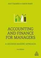 Accounting and Finance for Managers di Matt Bamber, Simon Parry edito da Kogan Page