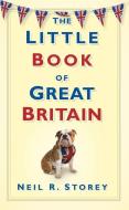 The Little Book of Great Britain di Neil Storey edito da The History Press Ltd