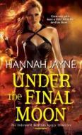 Under The Final Moon di Hannah Jayne edito da Kensington Publishing