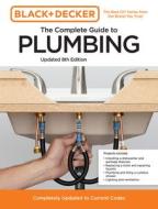 Black and Decker the Complete Photo Guide to Plumbing 8th Edition: Completely Updated to Current Codes di Editors of Cool Springs Press, Chris Peterson edito da COOL SPRINGS PR