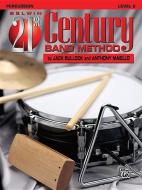 Belwin 21st Century Band Method, Level 2: Percussion di Jack Bullock, Anthony Maiello edito da ALFRED PUBN