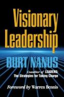 Visionary Leadership di Burt Nanus, Nanus edito da John Wiley & Sons