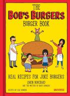 The Bob's Burgers Burger Book di Loren Bouchard, Cole Bowden edito da Universe Publishing