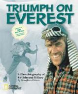 My Triumph on Everest: A Photobiography of Sir Edmund Hillary di Broughton Coburn edito da NATL GEOGRAPHIC SOC