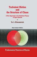 Turbulent Motion and the Structure of Chaos di Yu. L. Klimontovich edito da Springer Netherlands