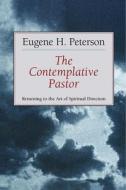 The Contemplative Pastor di Eugene H. Peterson edito da William B Eerdmans Publishing Co