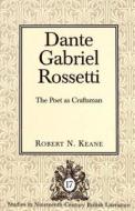 Dante Gabriel Rossetti di Robert N. Keane edito da Lang, Peter