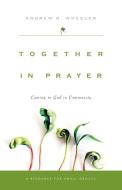 Together in Prayer di Andrew R Wheeler edito da IVP Connect