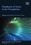 Handbook of Stress in the Occupations di Janice Langan-fox, Cary Cooper edito da Edward Elgar Publishing