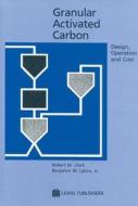 Granular Activated Carbon di Robert M. Clark, Benjamin W. Lykins edito da Taylor & Francis Inc