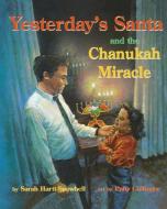 Yesterday's Santa and the Chanukah Miracle di Sarah Hartt-Snowbell edito da Napoleon and Co