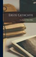 Erste Gedichte di von Rainer Maria Rilke edito da LEGARE STREET PR