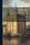 Cambrian Register; Volume 3 di William Owen Pughe edito da LEGARE STREET PR