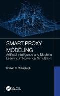 Smart Proxy Modeling di Shahab D. Mohaghegh edito da Taylor & Francis Ltd