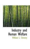 Industry And Human Welfare di William Ludlow Chenery edito da Bibliolife