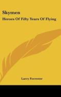 Skymen: Heroes of Fifty Years of Flying di Larry Forrester edito da Kessinger Publishing