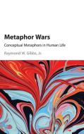 Metaphor Wars di Jr. Raymond W. Gibbs edito da Cambridge University Press