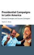 Presidential Campaigns in Latin America di Taylor Boas edito da Cambridge University Press