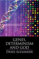 Genes, Determinism and God di Denis Alexander edito da Cambridge University Press