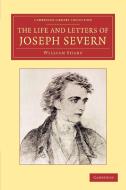 The Life and Letters of Joseph Severn di William Sharp edito da Cambridge University Press