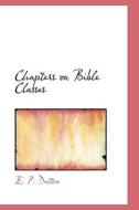 Chapters On Bible Classes di E P Dutton edito da Bibliolife