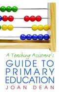 A Teaching Assistant's Guide to Primary Education di Joan Dean edito da Taylor & Francis Ltd