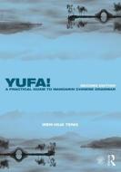 Yufa! A Practical Guide to Mandarin Chinese Grammar di Wen-Hua Teng edito da Taylor & Francis Ltd