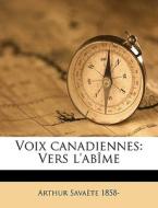 Voix Canadiennes: Vers L'ab Me di Arthur Savate edito da Nabu Press