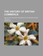 The History Of British Commerce; And Of di Leone Levi edito da Rarebooksclub.com