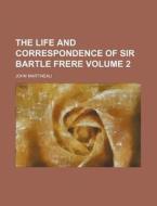 The Life And Correspondence Of Sir Bartl di John Martineau edito da Rarebooksclub.com