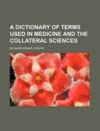 A Dictionary Of Terms Used In Medicine A di Richard Dennis Hoblyn edito da Rarebooksclub.com