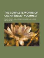 The Complete Works Of Oscar Wilde (volume 2); Together With Essays And Stories By Lady Wilde di Oscar Wilde edito da General Books Llc