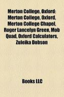 Merton College, Oxford: Merton College, di Books Llc edito da Books LLC, Wiki Series