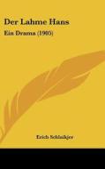 Der Lahme Hans: Ein Drama (1905) di Erich Schlaikjer edito da Kessinger Publishing