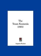The Texan Koenenia (1901) di Augusta Rucker edito da Kessinger Publishing