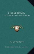 Great Benin: Its Customs, Art and Horrors di H. Ling Roth edito da Kessinger Publishing