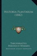 Historia Plantarum (1842) di Theophrastus edito da Kessinger Publishing