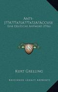 Anti-Ja Acentsacentsa A-Acentsa Acentsaccuse: Eine Deutsche Antwort (1916 di Kurt Grelling edito da Kessinger Publishing