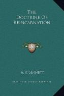 The Doctrine of Reincarnation di A. P. Sinnett edito da Kessinger Publishing