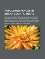Populated Places In Bexar County, Texas: di Source Wikipedia edito da Books LLC, Wiki Series