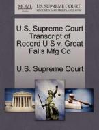 U.s. Supreme Court Transcript Of Record U S V. Great Falls Mfg Co edito da Gale, U.s. Supreme Court Records