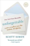 Unforgettable: A Son, a Mother, and the Lessons of a Lifetime di Scott Simon edito da FLATIRON BOOKS