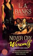 Never Cry Werewolf di L. A. Banks edito da ST MARTINS PR 3PL