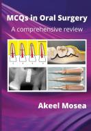 MCQs in Oral Surgery di Akeel Mosea edito da Lulu.com