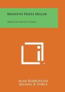 Kenneth Hayes Miller: American Artists Series di Alan Burroughs edito da Literary Licensing, LLC