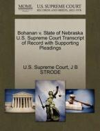 Bohanan V. State Of Nebraska U.s. Supreme Court Transcript Of Record With Supporting Pleadings di J B Strode edito da Gale Ecco, U.s. Supreme Court Records