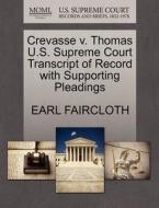 Crevasse V. Thomas U.s. Supreme Court Transcript Of Record With Supporting Pleadings di Earl Faircloth edito da Gale, U.s. Supreme Court Records