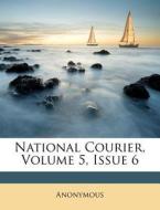 National Courier, Volume 5, Issue 6 di Anonymous edito da Nabu Press
