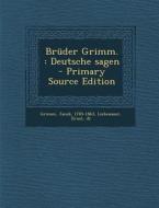Bruder Grimm.: Deutsche Sagen di Jacob Ludwig Carl Grimm, Ernst Liebenauer edito da Nabu Press