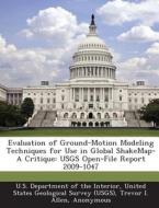 Evaluation Of Ground-motion Modeling Techniques For Use In Global Shakemap-a Critique di Trevor I Allen, David J Wald edito da Bibliogov